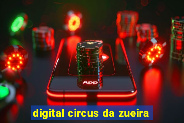 digital circus da zueira